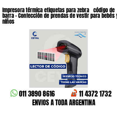 Impresora térmica etiquetas para zebra  código de barra - Confección de prendas de vestir para bebés y niños